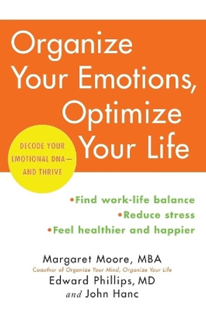 Organize Your Emotions, Optimize Your Life: Decode Your Emotional DNA-and Thrive by Margaret Moore 9780062419774