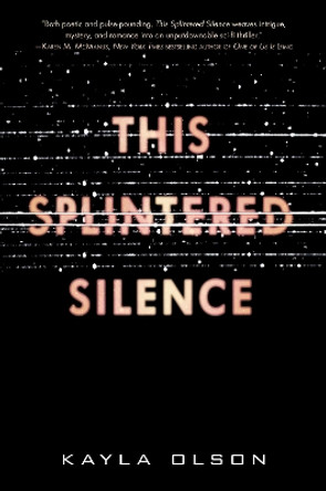 This Splintered Silence by Kayla Olson 9780062484918