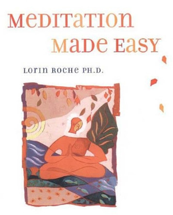 Meditation Made Easy by Lorin Roche 9780062515421