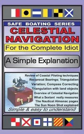 Celestial Navigation for the Complete Idiot: A Simple Explanation by Gene Grossman 9781449938710