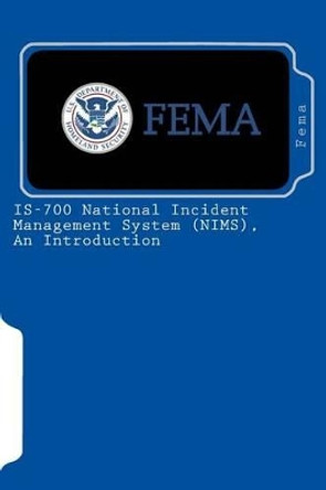 IS-700 National Incident Management System (NIMS), An Introduction by Fema 9781453763414