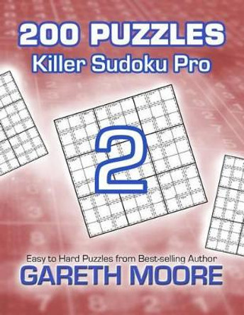 Killer Sudoku Pro 2: 200 Puzzles by Dr Gareth Moore 9781480210226