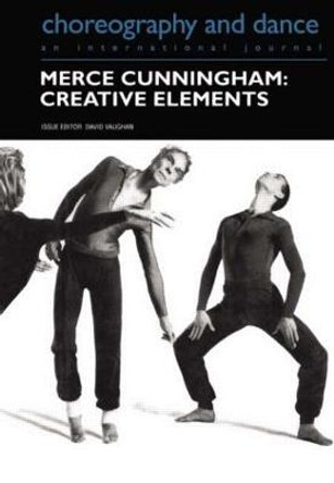 Merce Cunningham: Creative Elements by David Vaughan