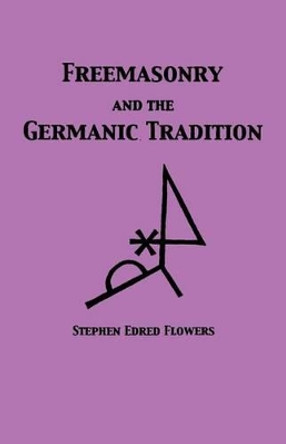 Freemasonry and the Germanic Tradition by Guido Von List 9781885972927