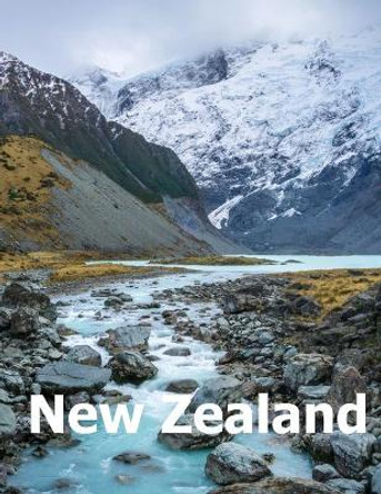 New Zealand: Coffee Table Photography Travel Picture Book Album Of An Oceania Island And Auckland City Large Size Photos Cover by Amelia Boman 9781672807869