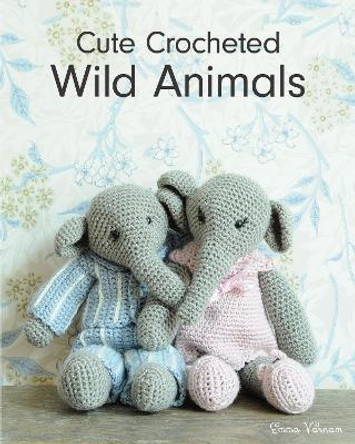 Cute Crocheted Wild Animals by Emma Varnam 9781784945480