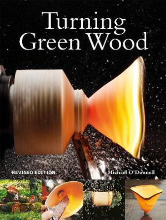 Turning Green Wood by Michael O'Donnell 9781784945589