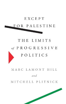 Except for Palestine: The Limits of Progressive Politics by Marc Lamont Hill 9781620975923