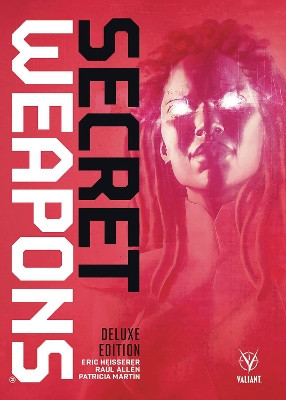 Secret Weapons Deluxe Edition by Eric Heisserer 9781682152713