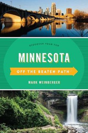 Minnesota Off the Beaten Path (R): Discover Your Fun by Mark Weinberger 9781493031207