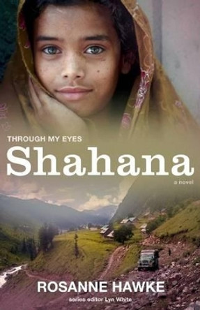 Shahana: Through My Eyes by Rosanne Hawke 9781743312469