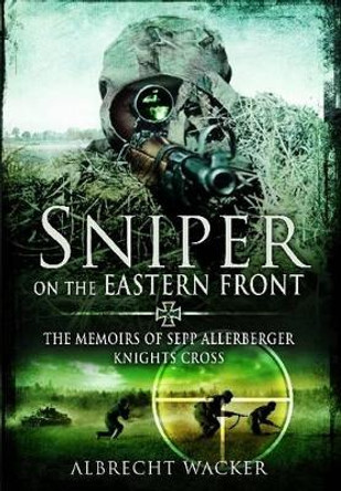 Sniper on the Eastern Front by Albrecht Wacker 9781781590041