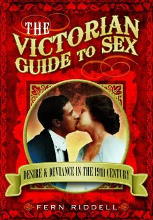 Victorian Guide to Sex by Fern Riddell 9781781592861