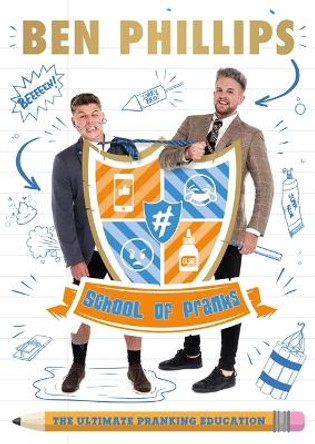 School of Pranks: The Ultimate Pranking Education by Ben Phillips 9781788701136