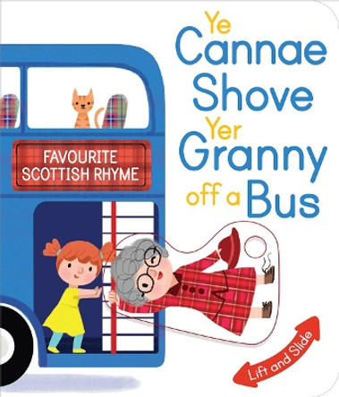 Ye Cannae Shove Yer Granny Off A Bus: A Favourite Scottish Rhyme with Moving Parts by Kathryn Selbert 9781782504788