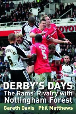 Derby's Days: The Rams' Rivalry with Nottingham Forest by Gareth Davis 9781780910079