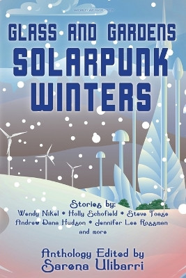 Glass and Gardens: Solarpunk Winters by Sarena Ulibarri 9781732254688