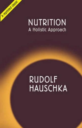 Nutrition: A Holistic Approach by Rudolf Hauschka 9781855841178