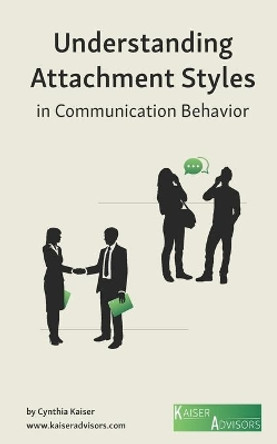 Understanding Attachment Styles in Communication Behavior by Cynthia Kaiser 9781710360769