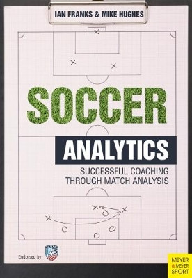 Soccer Analytics: Successful Coaching Through Match Analyses by Ian M. Franks 9781782550815