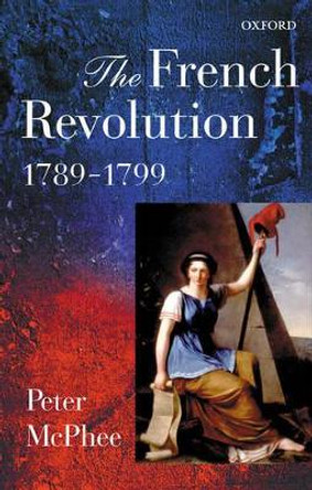The French Revolution, 1789-1799 by Peter McPhee 9780199244140