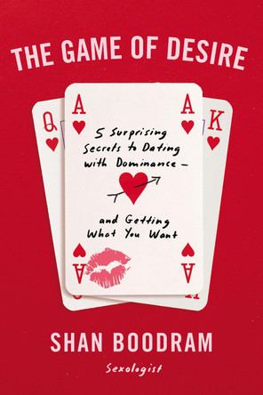 The Game of Desire: 5 Surprising Secrets to Dating with Dominance--and Getting What You Want by Shannon Boodram 9780062952547