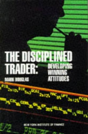 The Disciplined Trader by Douglas 9780132157575