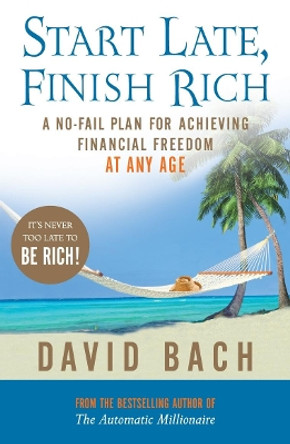 Start Late, Finish Rich: A No-fail Plan for Achieving Financial Freedom at Any Age by David Bach 9780141028774