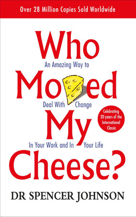 Who Moved My Cheese by Spencer Johnson 9780091816971