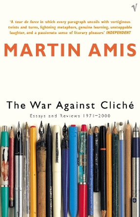 The War Against Cliche: Essays and Reviews 1971-2000 by Martin Amis 9780099422228