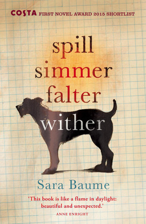 Spill Simmer Falter Wither by Sara Baume 9780099592747