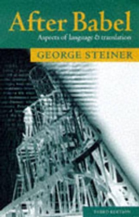 After Babel: Aspects of Language and Translation by George Steiner 9780192880932