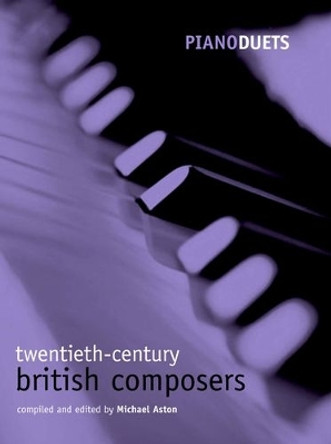 Piano Duets: 20th-century British Composers by Michael Aston 9780193721173