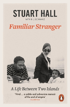 Familiar Stranger: A Life between Two Islands by Stuart Hall 9780141984759