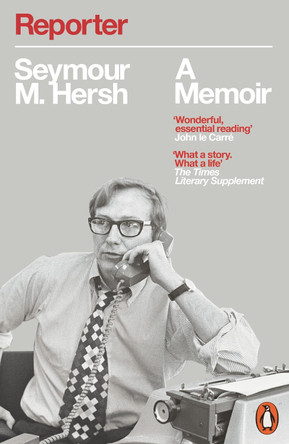 Reporter: A Memoir by Seymour M. Hersh 9780141989099