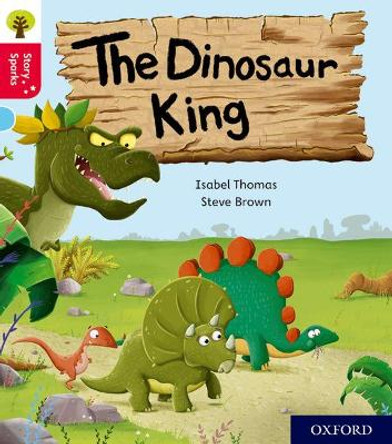 Oxford Reading Tree Story Sparks: Oxford Level 4: The Dinosaur King by Isabel Thomas 9780198415077