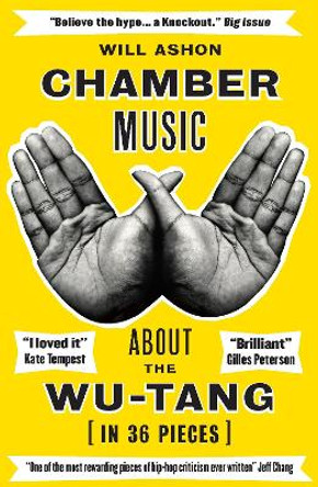 Chamber Music: About the Wu-Tang (in 36 Pieces) by Will Ashon 9781783784042