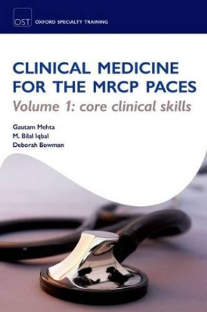 Clinical Medicine for the MRCP PACES: Volume 1: Core Clinical Skills by Gautam Mehta 9780199542550