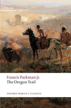 The Oregon Trail by Francis Parkman 9780199553921