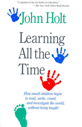 Learning All The Time by John Holt 9780201550917