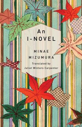 An I-Novel by Minae Mizumura 9780231192132