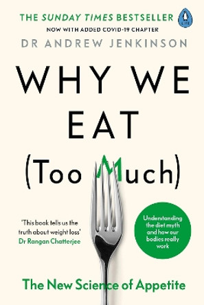Why We Eat (Too Much): The New Science of Appetite by Dr Andrew Jenkinson 9780241400531