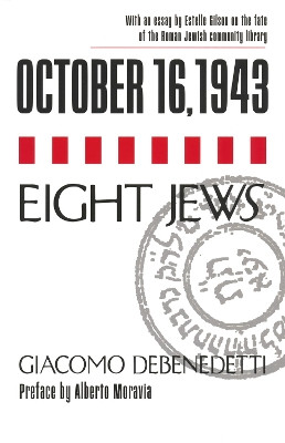 October 16, 1943/Eight Jews by Giacomo Debenedetti 9780268037130