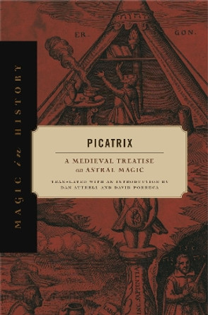 Picatrix: A Medieval Treatise on Astral Magic by Dan Attrell 9780271082127