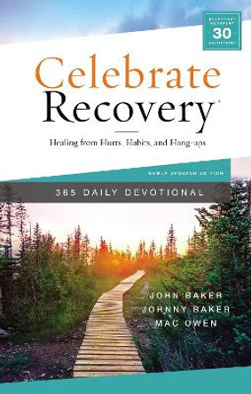 Celebrate Recovery 365 Daily Devotional: Healing from Hurts, Habits, and Hang-Ups by John Baker 9780310458845
