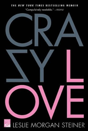 Crazy Love by Leslie Morgan Steiner 9780312377465