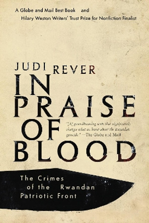 In Praise Of Blood: The Crimes of the Rwandan Patriotic Front by Rever Judi 9780345812100