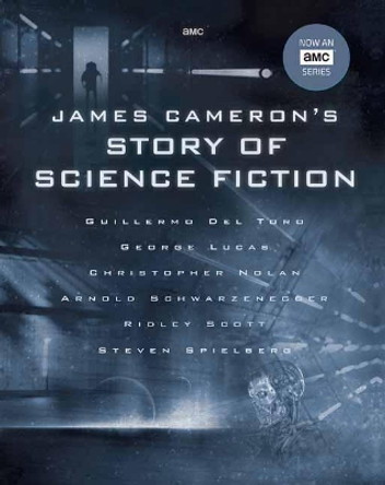 James Cameron's Story of Science Fiction by Randall Frakes 9781683834977