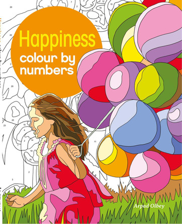 Happiness Colour by Numbers by Arpad Olbey 9781784286507