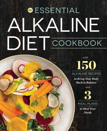 Essential Alkaline Diet Cookbook: 150 Alkaline Recipes to Bring Your Body Back to Balance by Rockridge Press 9781623155230